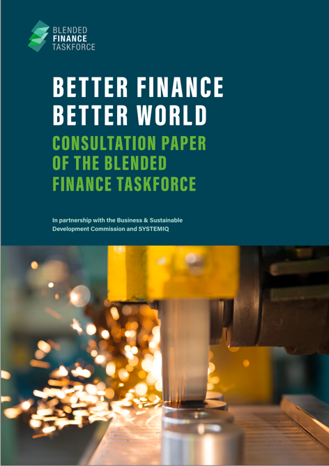 Better Finance Better World: Consultative paper of the Blended Finance Taskforce