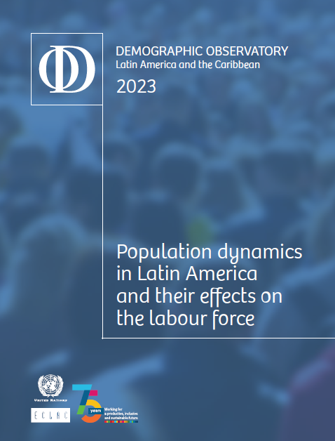 Demographic Observatory Latin America and the Caribbean 2023. Population dynamics in Latin America and their effects on the labour force